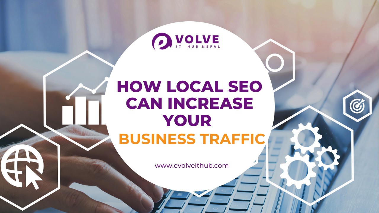 How Local SEO Can Increase Your Business Traffic