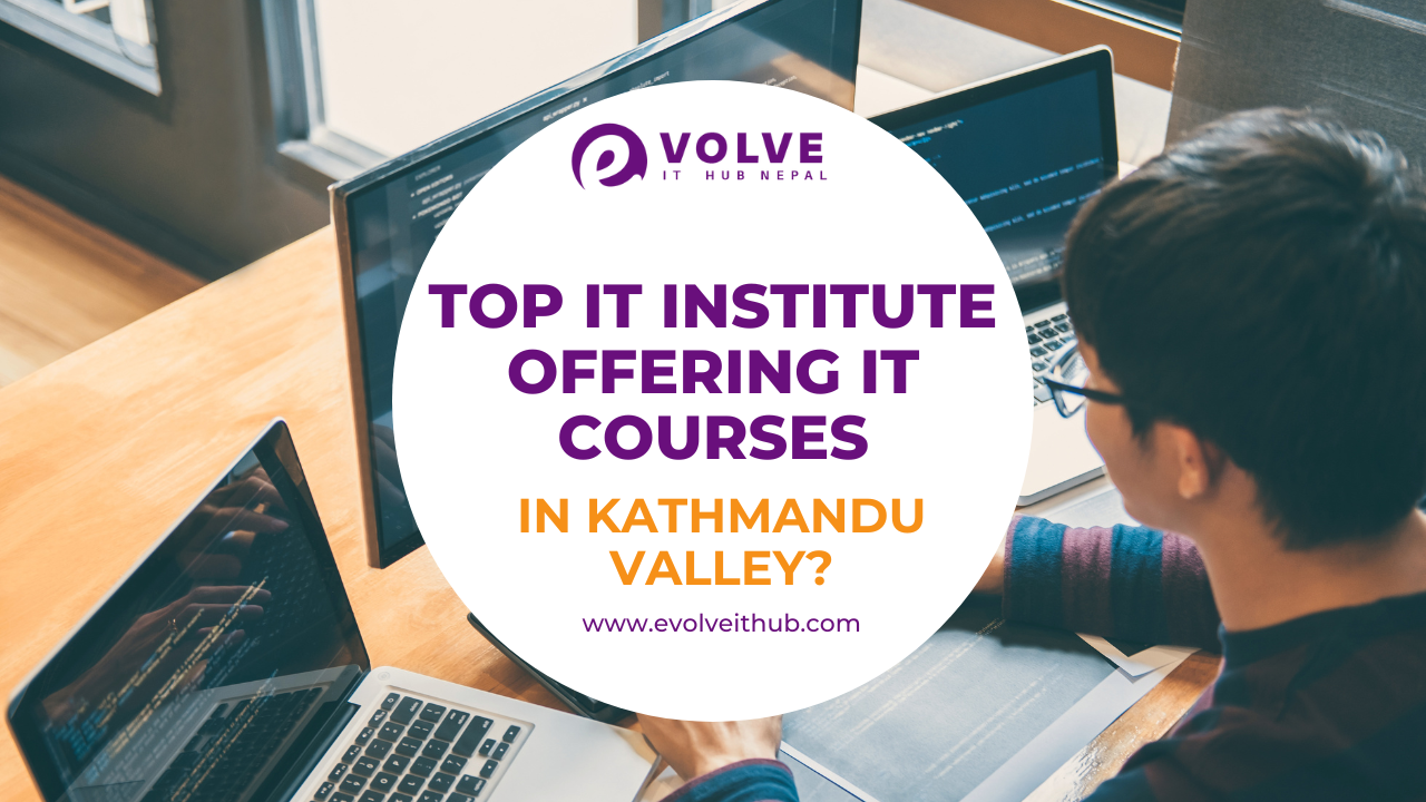 Top Institutes Offering IT Courses in Kathmandu Valley